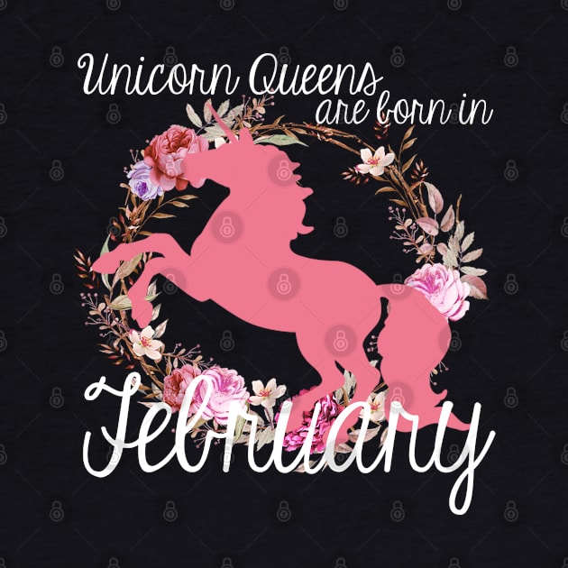 Unicorn Queens are Born In February by AlienClownThings